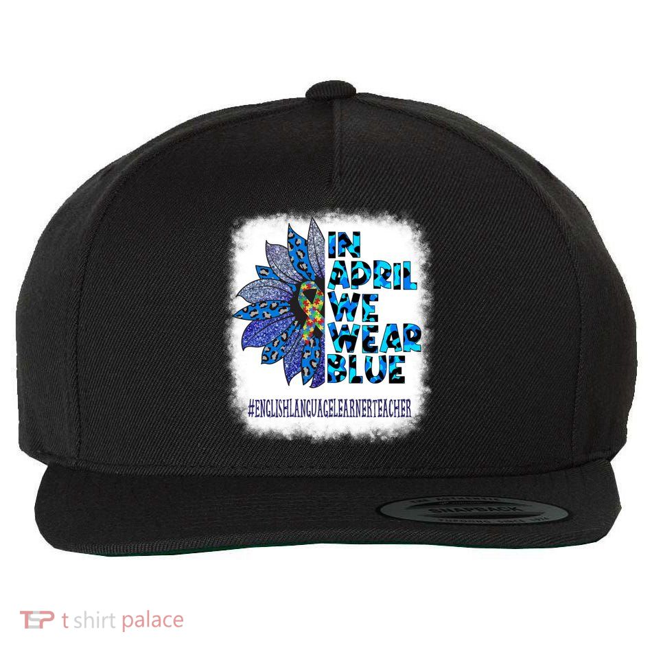 English Language Learner Teacher In April We Wear Blue Gift Wool Snapback Cap