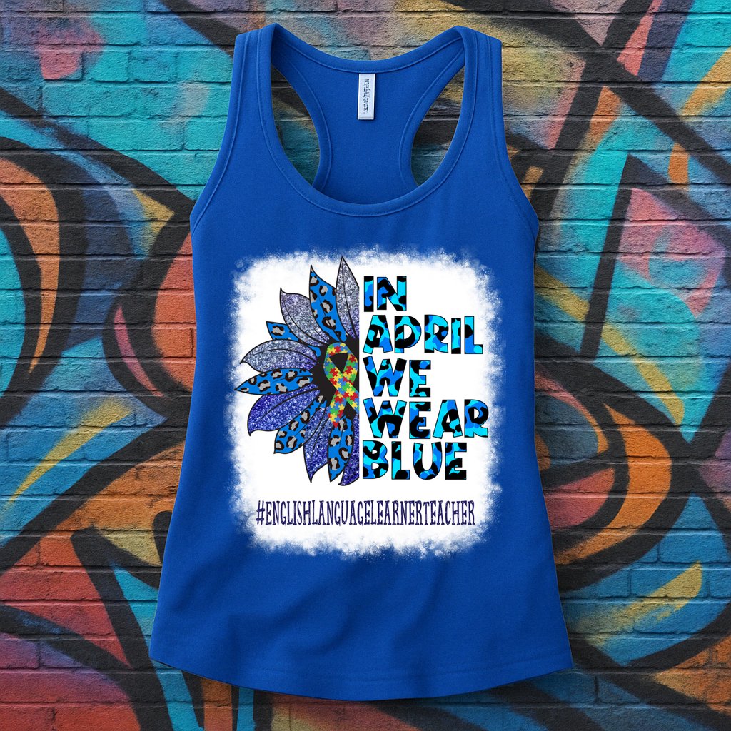 English Language Learner Teacher In April We Wear Blue Gift Womens Tank Top