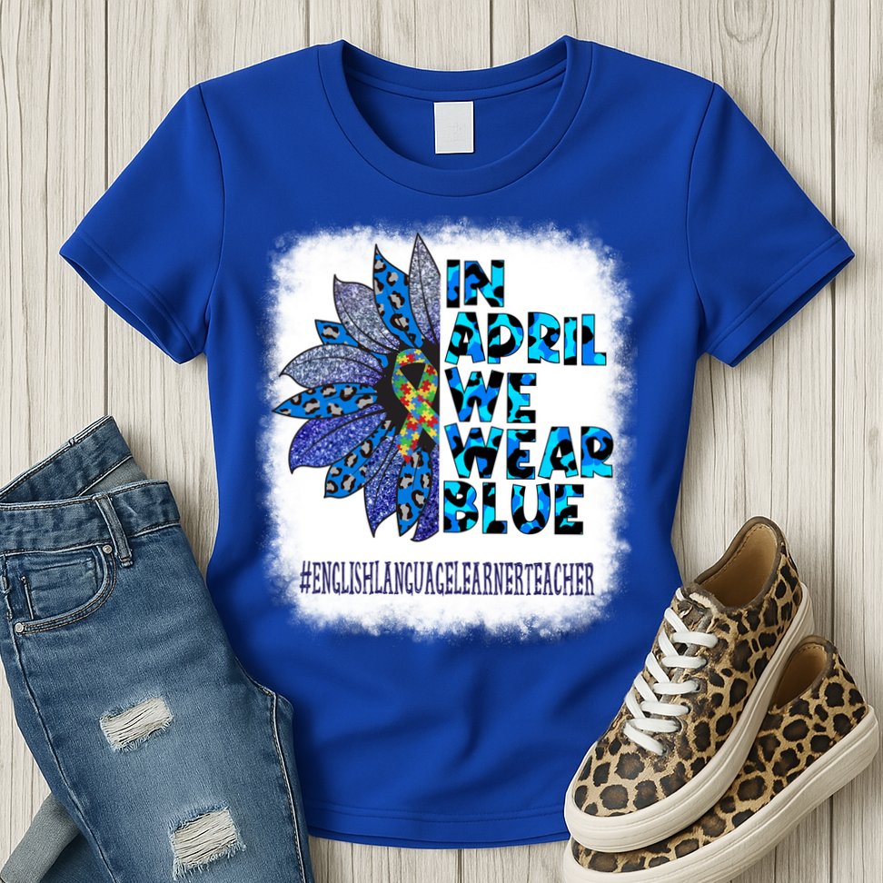 English Language Learner Teacher In April We Wear Blue Gift Womens T-Shirt