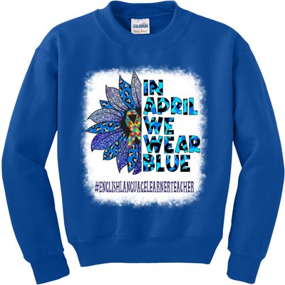 English Language Learner Teacher In April We Wear Blue Gift Kids Sweatshirt