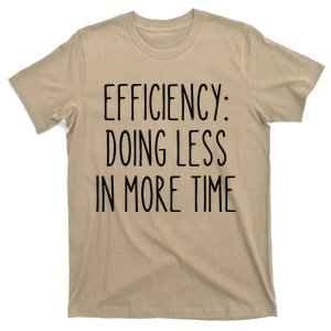 Efficiency Less More Funny Time Management Procrastinator T-Shirt