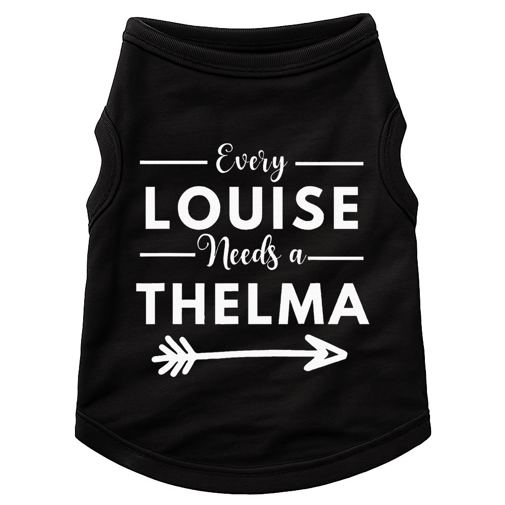 Every Louise Needs A Thelma Matching Best Friends Doggie Tank