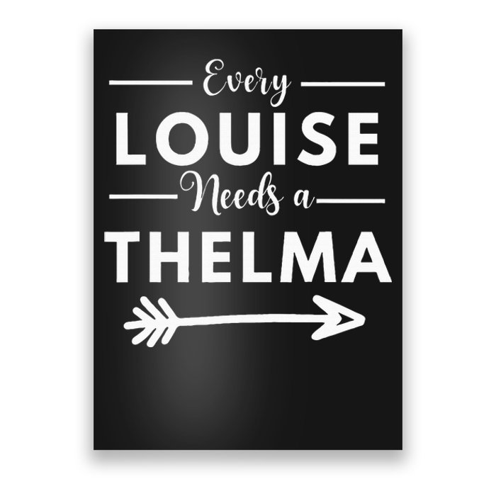 Every Louise Needs A Thelma Matching Best Friends Poster