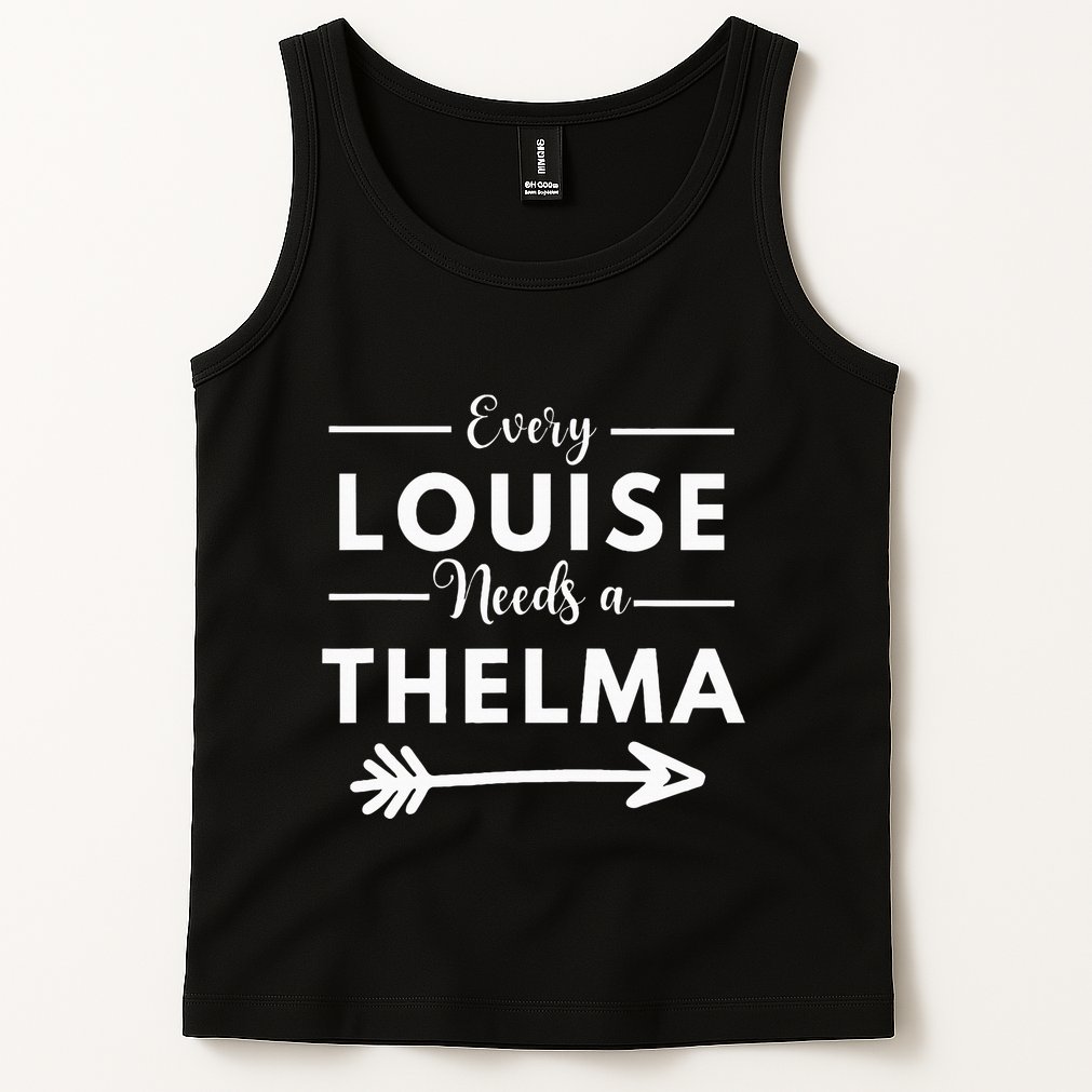 Every Louise Needs A Thelma Matching Best Friends Tank Top
