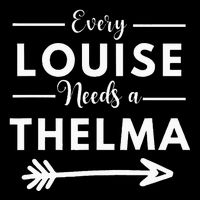 Every Louise Needs A Thelma Matching Best Friends Tank Top