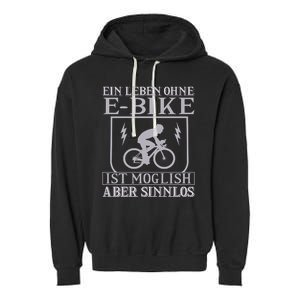 Ein Leben Ohne E Bike Garment-Dyed Fleece Hoodie