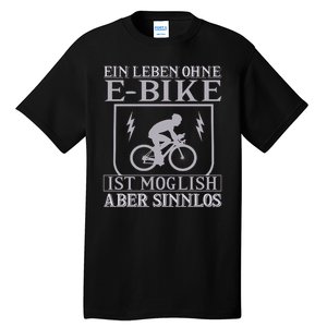 Ein Leben Ohne E Bike Tall T-Shirt