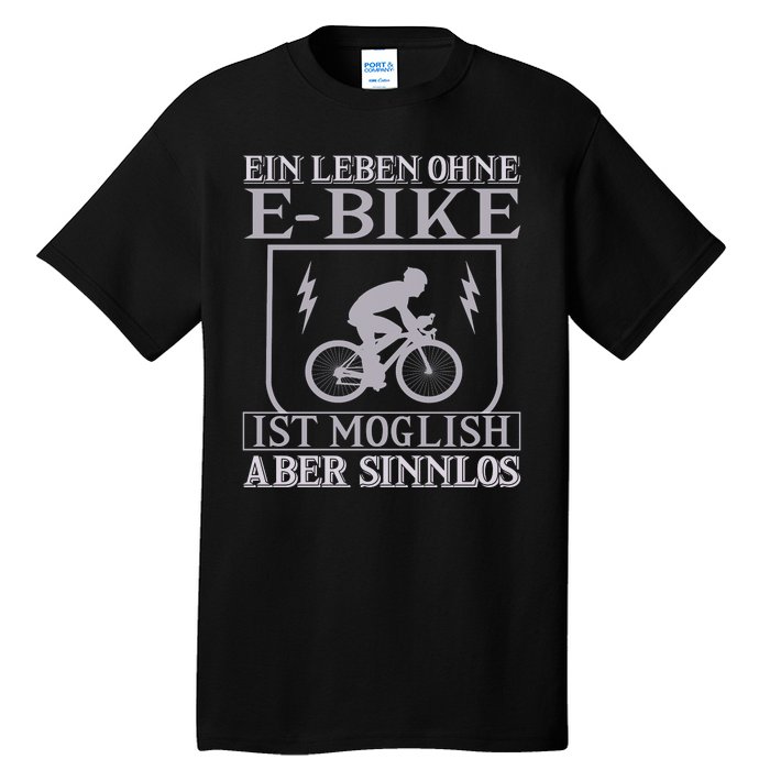 Ein Leben Ohne E Bike Tall T-Shirt