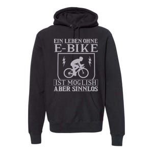 Ein Leben Ohne E Bike Premium Hoodie