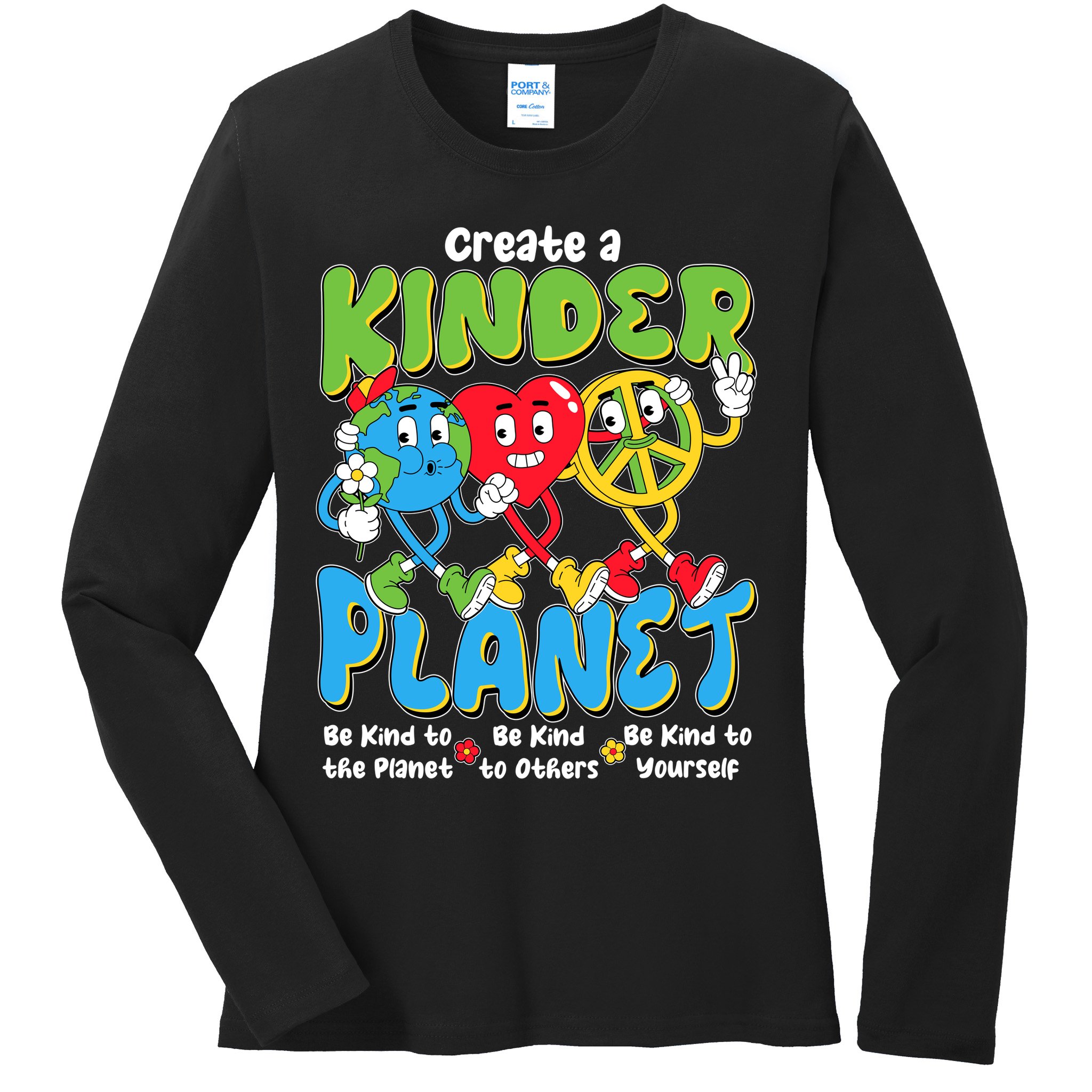 Earth Love Peace Create A Kinder Planet Earth Day Ladies Long Sleeve Shirt