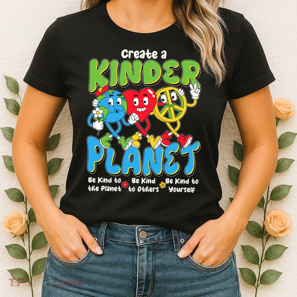 Earth Love Peace Create A Kinder Planet Earth Day Womens T-Shirt