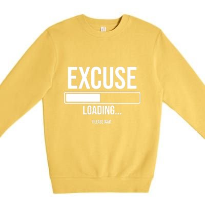 Excuse Loading Please Wait Premium Crewneck Sweatshirt