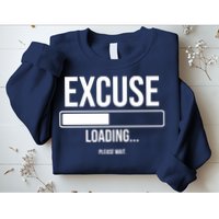 Excuse Loading Please Wait Sweatshirt
