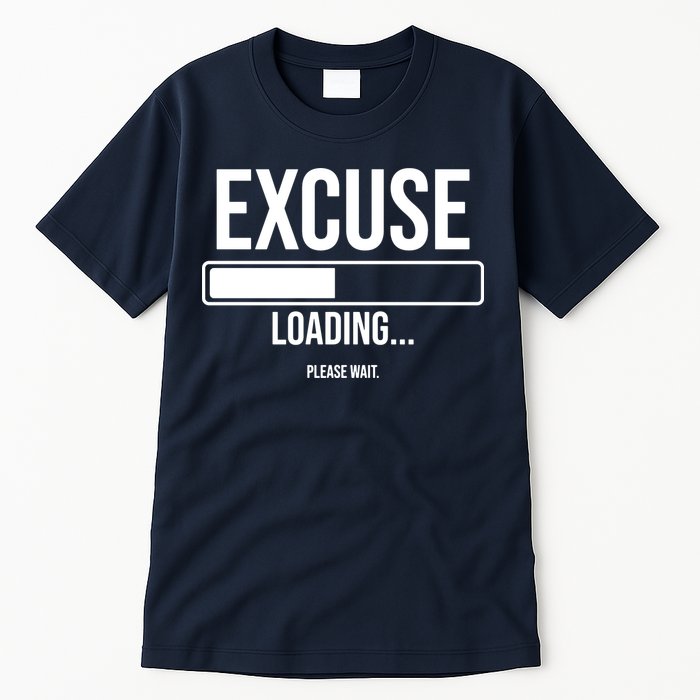 Excuse Loading Please Wait Tall T-Shirt
