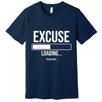 Excuse Loading Please Wait Premium T-Shirt