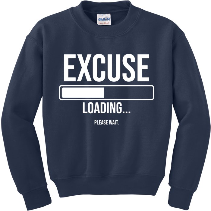 Excuse Loading Please Wait Kids Sweatshirt