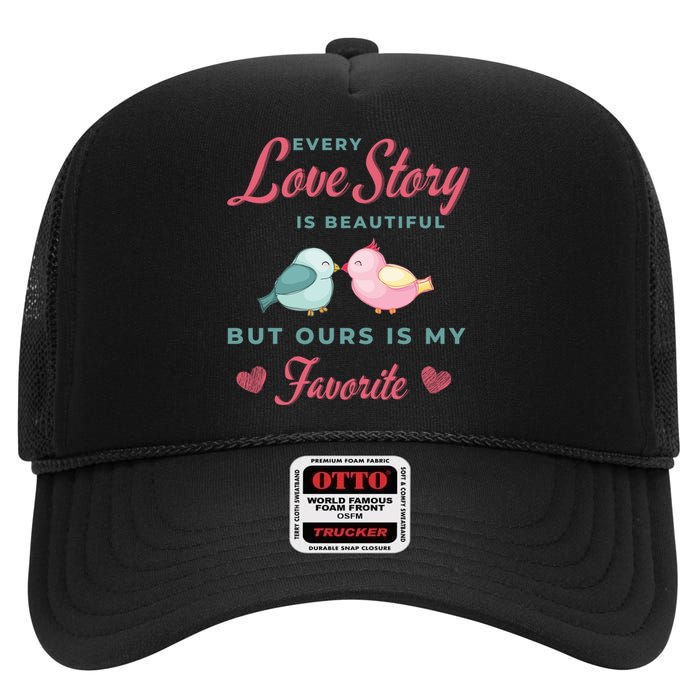 Every Love Story Is Beautiful Ours Is My Favorite Cute Kissing Birds High Crown Mesh Back Trucker Hat