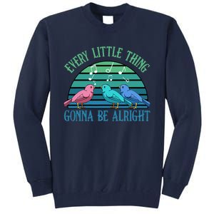 Every Little Thing Is Gonna Be Alright Bird Cute Adorable Tall Sweatshirt