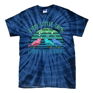 Every Little Thing Is Gonna Be Alright Bird Cute Adorable Tie-Dye T-Shirt