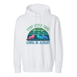 Every Little Thing Is Gonna Be Alright Bird Cute Adorable Garment-Dyed Fleece Hoodie