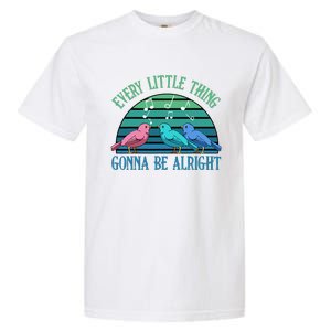 Every Little Thing Is Gonna Be Alright Bird Cute Adorable Garment-Dyed Heavyweight T-Shirt