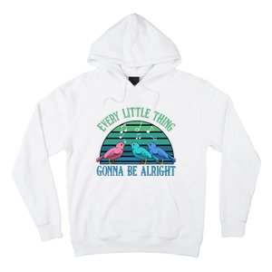 Every Little Thing Is Gonna Be Alright Bird Cute Adorable Hoodie