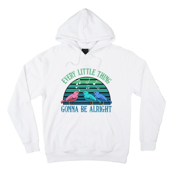 Every Little Thing Is Gonna Be Alright Bird Cute Adorable Hoodie