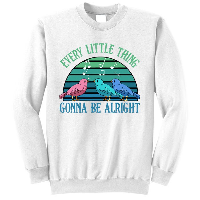 Every Little Thing Is Gonna Be Alright Bird Cute Adorable Sweatshirt