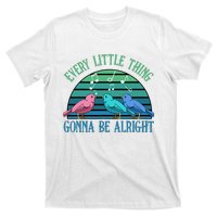 Every Little Thing Is Gonna Be Alright Bird Cute Adorable T-Shirt