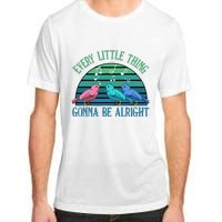 Every Little Thing Is Gonna Be Alright Bird Cute Adorable Adult ChromaSoft Performance T-Shirt