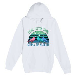 Every Little Thing Is Gonna Be Alright Bird Cute Adorable Premium Pullover Hoodie