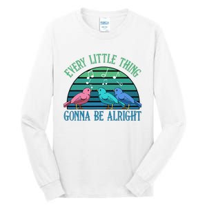 Every Little Thing Is Gonna Be Alright Bird Cute Adorable Tall Long Sleeve T-Shirt