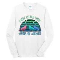 Every Little Thing Is Gonna Be Alright Bird Cute Adorable Tall Long Sleeve T-Shirt