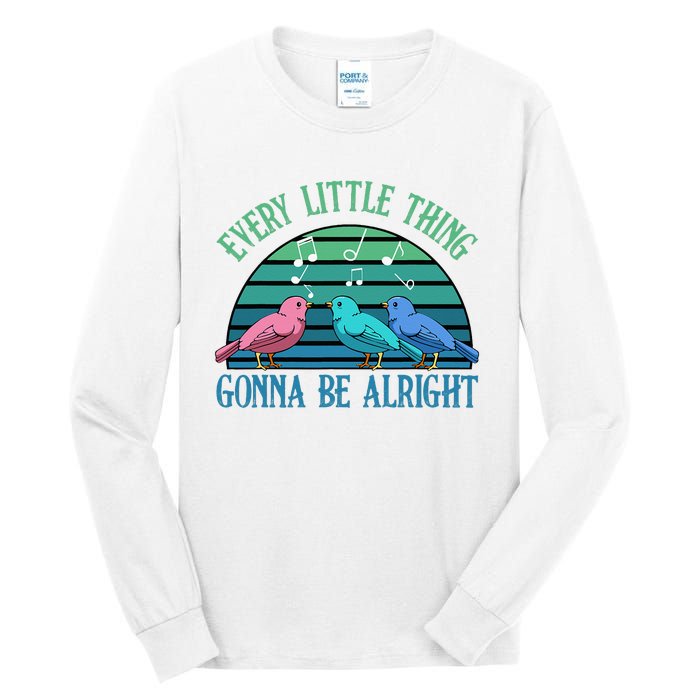 Every Little Thing Is Gonna Be Alright Bird Cute Adorable Tall Long Sleeve T-Shirt