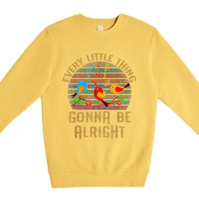 Every Little Thing Is Gonna Be Alright Little Birds Premium Crewneck Sweatshirt