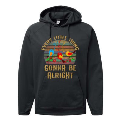 Every Little Thing Is Gonna Be Alright Little Birds Performance Fleece Hoodie