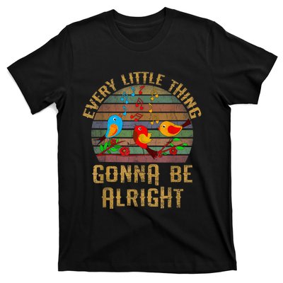 Every Little Thing Is Gonna Be Alright Little Birds T-Shirt