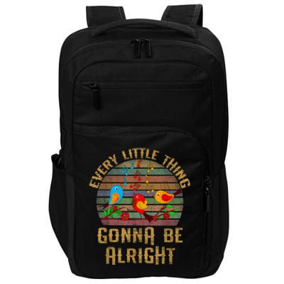 Every Little Thing Is Gonna Be Alright Little Birds Impact Tech Backpack