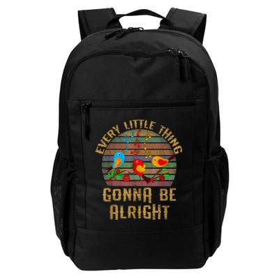 Every Little Thing Is Gonna Be Alright Little Birds Daily Commute Backpack