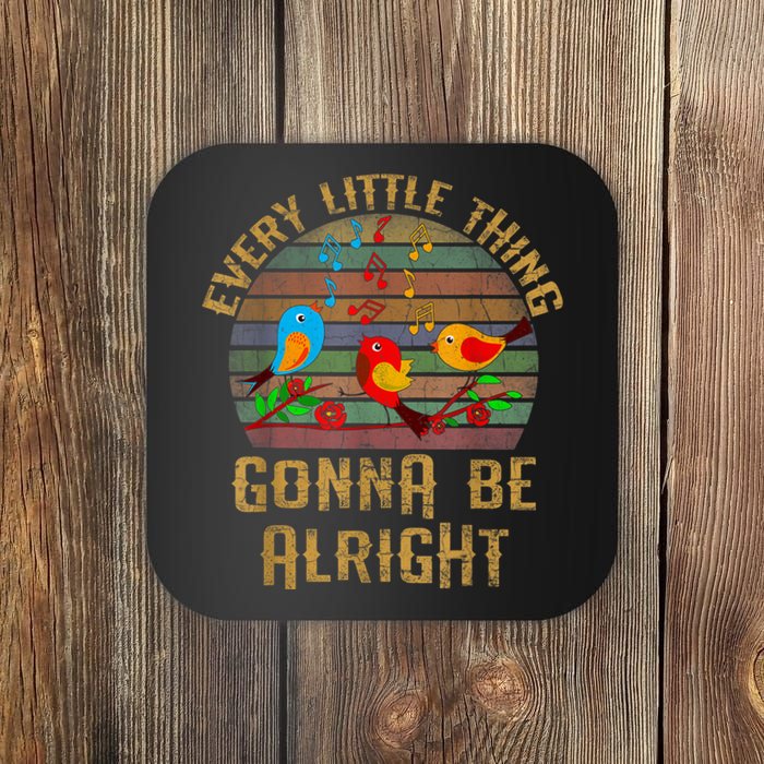 Every Little Thing Is Gonna Be Alright Little Birds Coaster