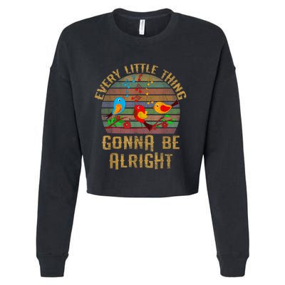 Every Little Thing Is Gonna Be Alright Little Birds Cropped Pullover Crew