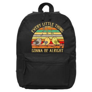 Every Little Thing Is Gonna Be Alright 3 Lil Birds 16 in Basic Backpack