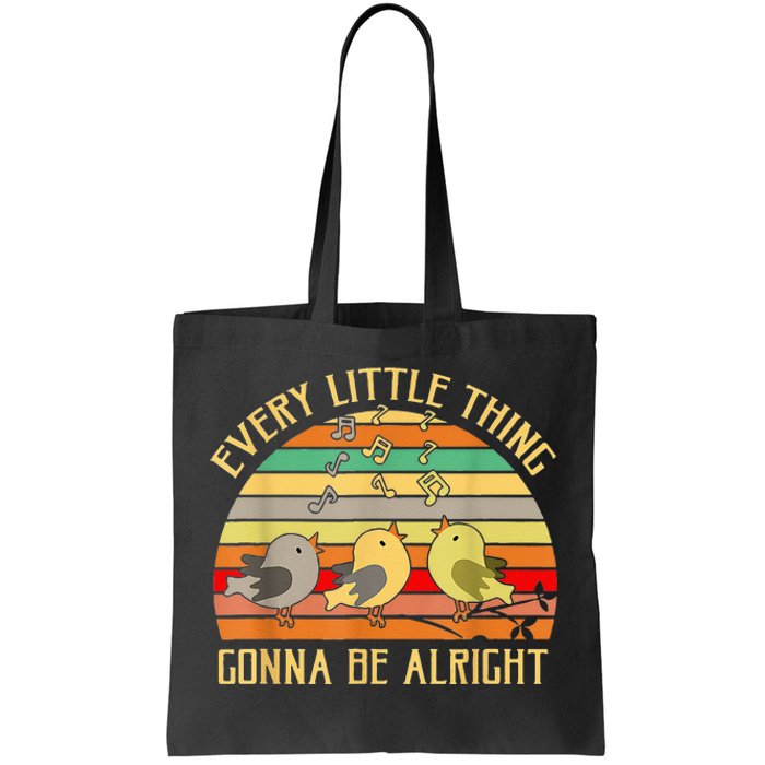 Every Little Thing Is Gonna Be Alright 3 Lil Birds Tote Bag