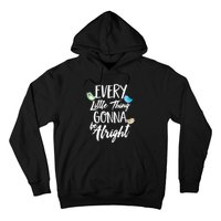 Every Little Thing Gonna Be Alright 3 Lil Birds Hoodie