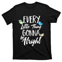 Every Little Thing Gonna Be Alright 3 Lil Birds T-Shirt