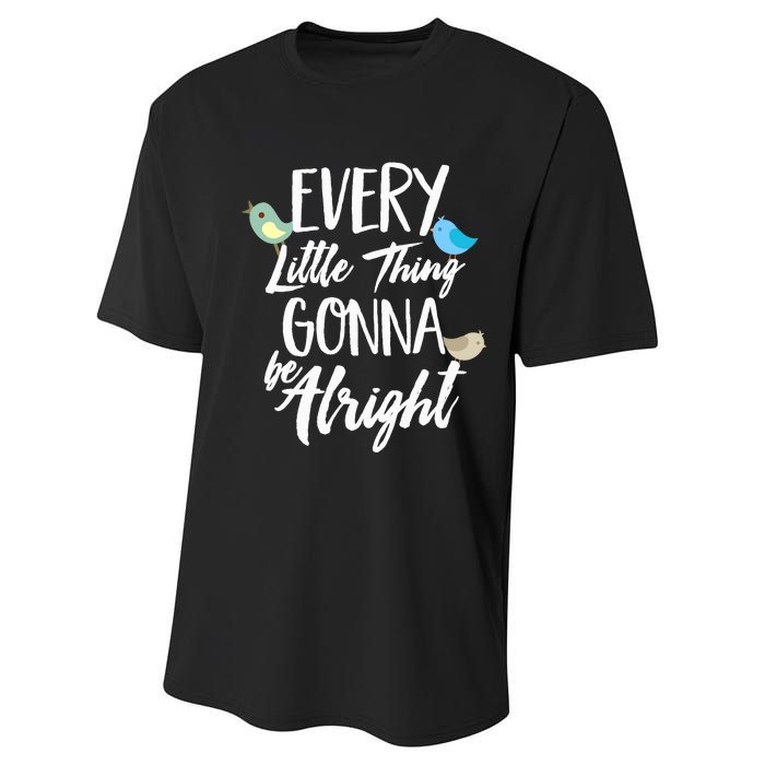 Every Little Thing Gonna Be Alright 3 Lil Birds Performance Sprint T-Shirt