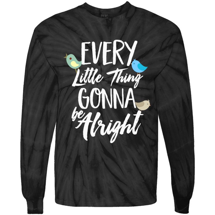 Every Little Thing Gonna Be Alright 3 Lil Birds Tie-Dye Long Sleeve Shirt