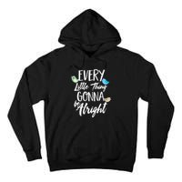 Every Little Thing Gonna Be Alright 3 Lil Birds Tall Hoodie