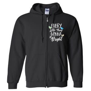 Every Little Thing Gonna Be Alright 3 Lil Birds Full Zip Hoodie