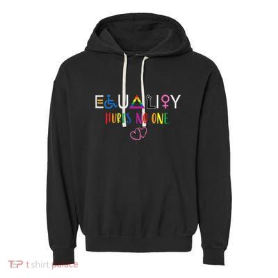 Equality Love Together Equality Hurt No One Human Rights Garment-Dyed Fleece Hoodie